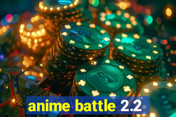 anime battle 2.2